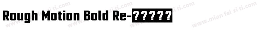 Rough Motion Bold Re字体转换